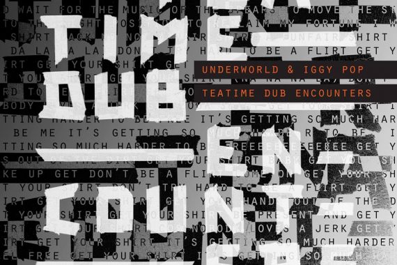 Underworld & Iggy Pop: ‘Teatime Dub Encounters’ EP (Caroline, 2018)