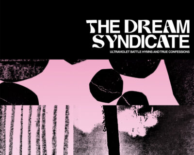 The Dream Syndicate: ‘Ultraviolet Battle Hymns And True Confessions’ (Fire, 2022)