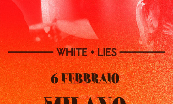 White Lies: un concerto, un nuovo singolo e (più avanti) un nuovo album